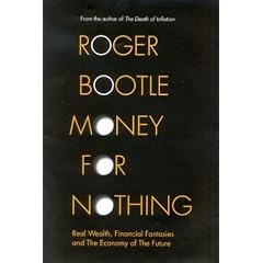 Money for Nothing: Real Wealth, Financial Fantasies and the Economy of the Future