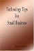 Technology Tips for Small Business by Steven G. Atkinson