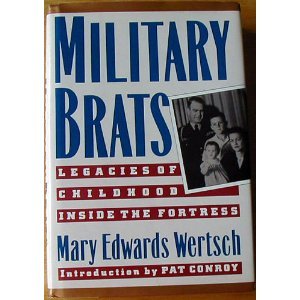 Military Brats: Legacies of Childhood Inside the Fortress