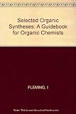 Selected organic syntheses : a guidebook for organic chemists