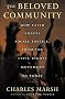 The Beloved Community: How Faith Shapes Social Justice, from the Civil Rights Movement to Today