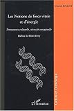 Les notions de force vitale et d'�nergie. Permanence culturelle, n�cessit� conceptuelle