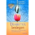 Diabetes besiegen: Diabetes Typ 2 auf natürliche Weise in den Griff bekommen
