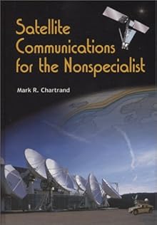 Satellite Communications for the Nonspecialist (SPIE Vol. PM128) (Spie Press Monograph) Mark R. Chartrand