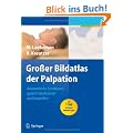 Gro�er Bildatlas der Palpation: Anatomische Strukturen gezielt lokalisieren und begreifen
