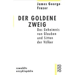 Der goldene Zweig: Das Geheimnis von Glauben und Sitten der V�lker