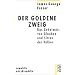 Der goldene Zweig: Das Geheimnis von Glauben und Sitten der V�lker