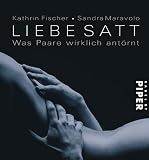 Liebe satt: Was Paare wirklich ant&ouml;rnt - Kathrin Fischer, Sandra Maravolo
