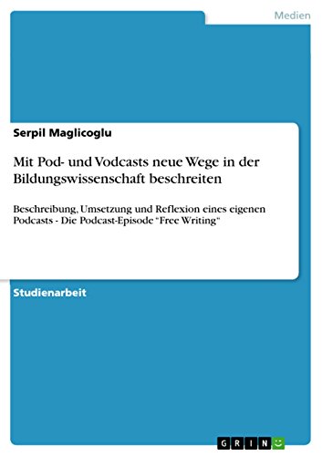 Mit Pod- und Vodcasts neue Wege in der Bildungswissenschaft beschreiten: Beschreibung, Umsetzung und Reflexion eines eigenen Podcasts - Die Podcast-Episode 