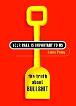 Your Call Is Important to Us: The Truth About Bullshit