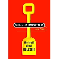 Your Call Is Important to Us: The Truth About Bullshit