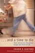 And a Time to Die: How American Hospitals Shape the End of Life