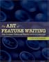 The Art of Feature Writing: From Newspaper Features and Magazine Articles to Commentary