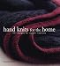 Hand Knits for the Home: 20+ Designs for Stylish Interiors