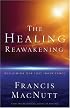 Healing Reawakening, The: Reclaiming Our Lost Inheritance