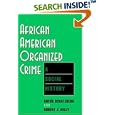 African-American Organized Crime: A Social History by Rufus Schatzberg and Robert J. Kelly