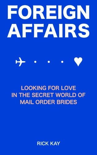 Foreign Affairs: Looking for Love in the Secret World of Mail Order Brides