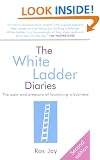 The White Ladder Diaries: The Pain and Pleasure of Launching a Business