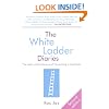 The White Ladder Diaries: The Pain and Pleasure of Launching a Business