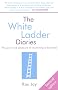 The White Ladder Diaries: The Pain and Pleasure of Launching a Business