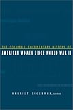 The Columbia Documentary History Of American Women Since  1941