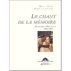 Le Chant de la m�moire : Ensemble Organum, 1982-2002