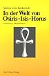 In der Welt von Osiris, Isis, Horus. Gedanken und Meditationen