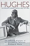 Hughes: The Private Diaries, Memos and  Letters : The Definitive Biography of the First American Billionaire