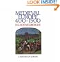 Medieval Europe 400 - 1500 (History of Europe)