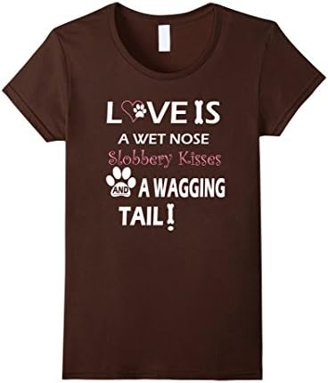 Women's Love IS A Wet Nose Slobbery Kisses Funny Rescue T-shirt XL Brown