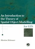 An Introduction to the Theory of Spatial Object Modelling for GIS (Research Monographs in GIS)