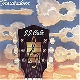 Troubadour - J.J. Cale