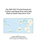 The 2007-2012 World Outlook for Control and Signal Wire and Cable Made in Plants That Draw Wire