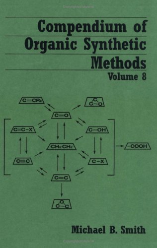 Compendium of Organic Synthetic Methods, Volume 8, by Michael B. Smith
