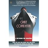 Cruise Confidential: A Hit Below the Waterline: Where the Crew Lives, Eats, Wars, and Parties. One Crazy Year Working on Cruise Ships (Travelers' Tales)