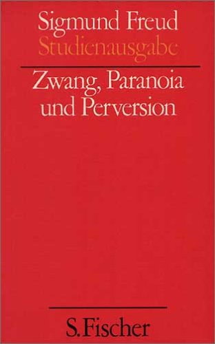 Zwang, Paranoia und Perversion. (Studienausgabe) Bd. 7 von 10 u. Erg.-Bd.