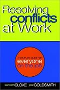 Resolving Conflicts at Work: A Complete Guide for Everyone on the Job