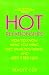 Hot Relationships: How to Know What You Want, Get What You Want, and Keep it Red Hot! by Tracey Cox ISBN 0553380338