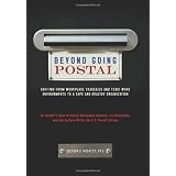Beyond Going Postal: Shifting from Workplace Tragedies and Toxic Work Environments to a Safe and Healthy Organization