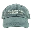 The Older I Get, The Better I Was Baseball Cap - Gift for Baby Boomers