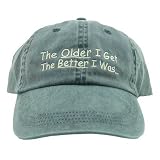 The Older I Get, The Better I Was Baseball Cap - Age-Less Humor Gift for Baby Boomers by Distributed by Wellhaven Gifts for Seniors