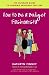 How to Be a Budget Fashionista: The Ultimate Guide to Looking Fabulous for Less