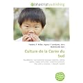 Culture de la Cor�e du Sud: Bouddhisme, Confucianisme, Musique cor�enne, Cin�ma cor�en, Cin�ma sud-cor�en, Litt�rature cor�enne, Pop culture cor�enne, Yi Munyl, Hanbok