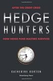 Hedge Hunters: After the Credit Crisis, How Hedge Fund Masters Survived (Bloomberg)