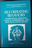 Self-defeating behaviors : experimental research, clinical impressions, and practical implications