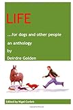 Life ... for dogs and other people : an anthology