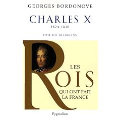 Charles X : Dernier Roi de France et de Navarre