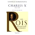 Charles X : Dernier Roi de France et de Navarre