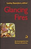 Glancing fires : an investigation into women's creativity