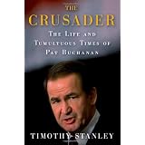 TheCrusader:TheLifeandTumultuousTimesofPatBuchanan